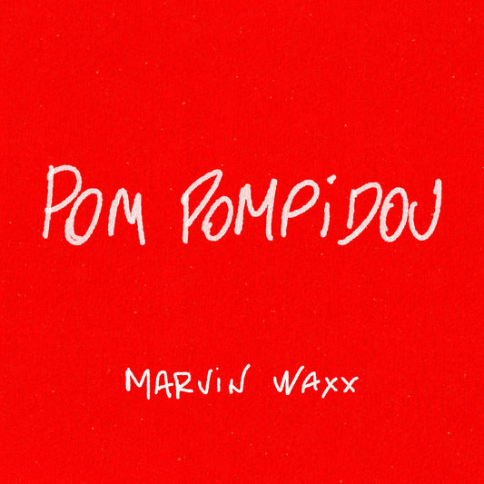 POM POMPIDOU (Marvin Waxx)